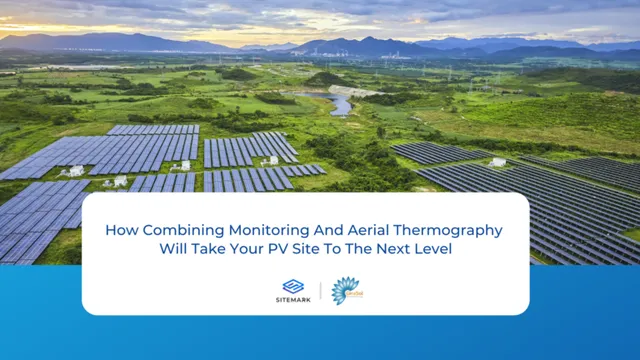 How Combining Monitoring & Aerial Thermography Will Take Your PV Site To The Next Level