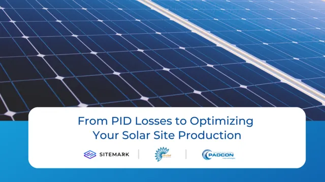 From PID Losses to Optimizing Your Solar Site Production